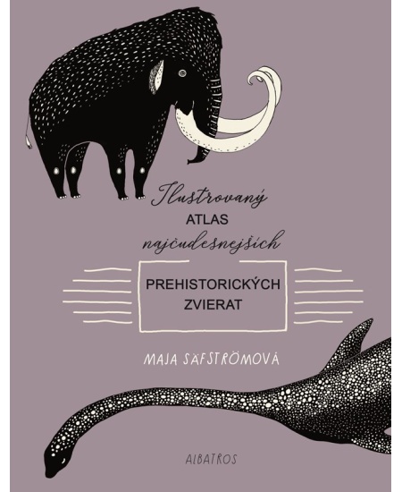 Ilustrovaný atlas najčudesnejších prehistorických zvierat