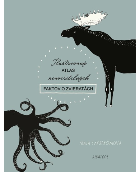 Ilustrovaný atlas neuveriteľných faktov o zvieratách