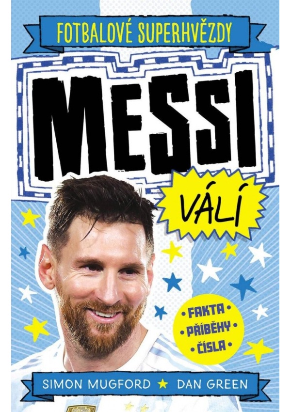 Fotbalové superhvězdy: Messi válí / Fakta, příběhy, čísla Nakladatelství SLOVART s. r. o.