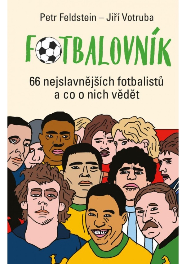 Fotbalovník - 66 nejslavnějších fotbalistů a co o nich vědět Práh s.r.o.