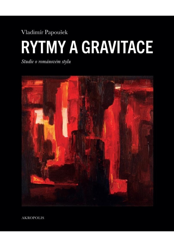 Rytmy a gravitace - Studie o románovém stylu Jiří Tomáš - nakladatelství Akropolis