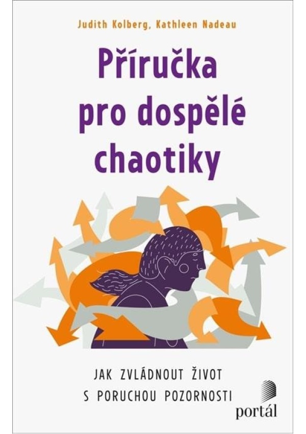 Příručka pro dospělé chaotiky - Jak zvládnout život s poruchou pozornosti