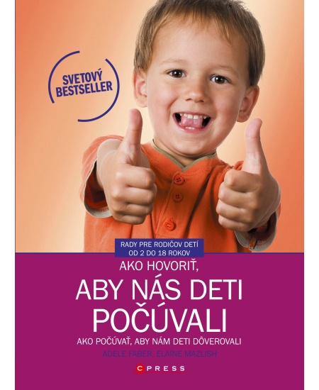Ako hovoriť, aby nás deti počúvali - Ako počúvať, aby nám deti dôverovali