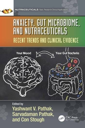 Anxiety, Gut Microbiome, and Nutraceuticals Recent Trends and Clinical Evidence Taylor & Francis Ltd