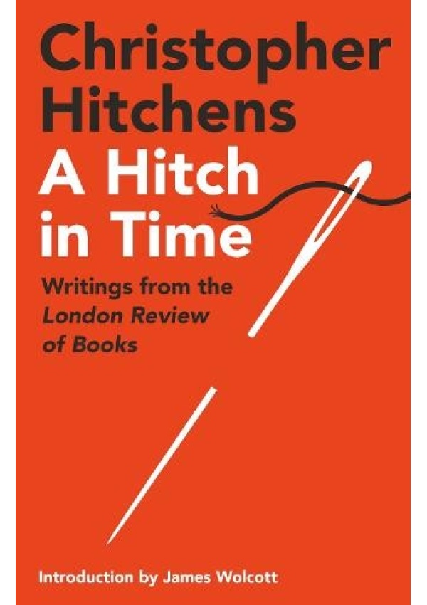 Hitch in Time, Writings from the London Review of Books Atlantic Books
