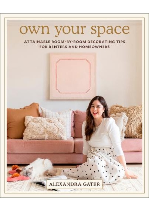 Own Your Space, Attainable Room-by-Room Decorating Tips for Renters and Homeowners