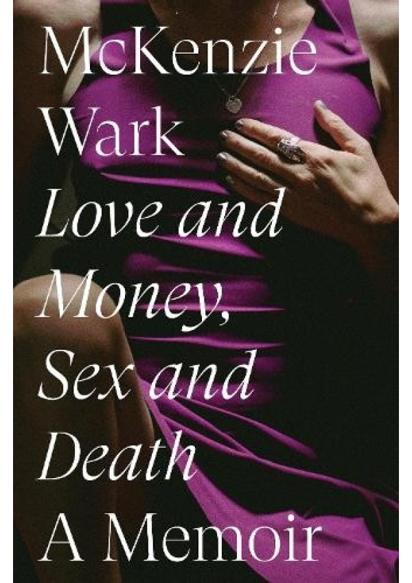 Love and Money, Sex and Death, A Memoir