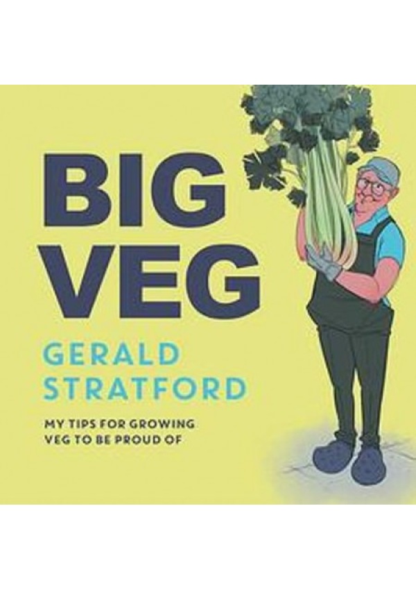 Big Veg, Learn how to grow-your-own with 'The Vegetable King' Headline Publishing Group