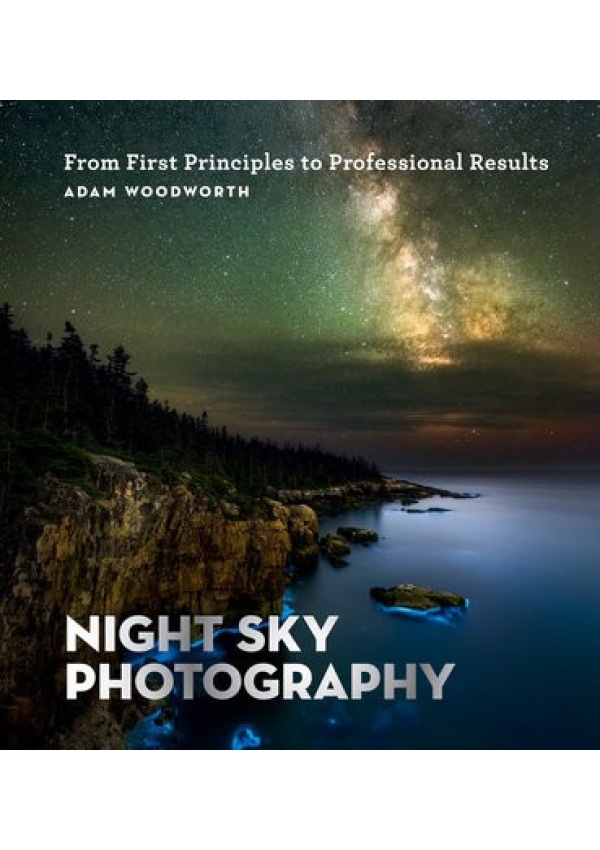 Night Sky Photography, From First Principles to Professional Results
