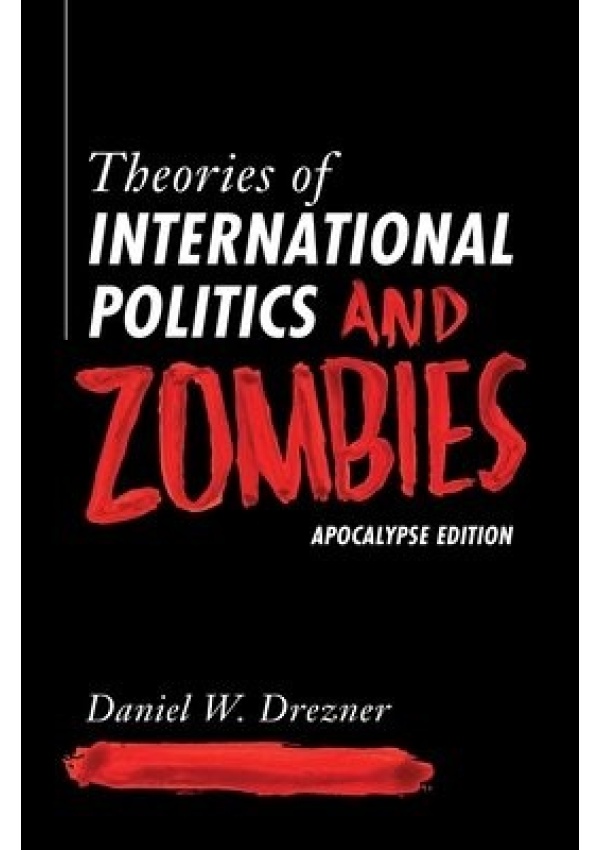 Theories of International Politics and Zombies, Apocalypse Edition