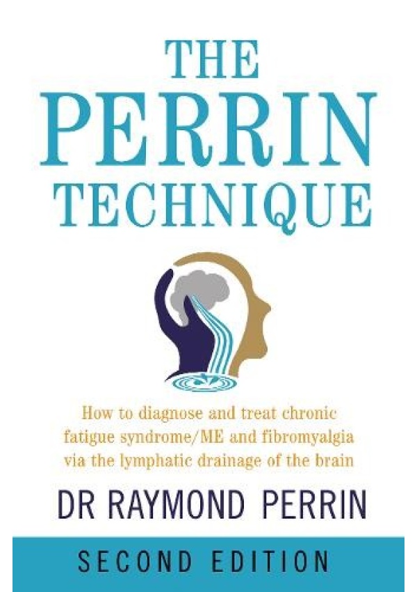 Perrin Technique, How to diagnose and treat CFS/ME and fibromyalgia via the lymphatic drainage of the brain Hammersmith Health Books