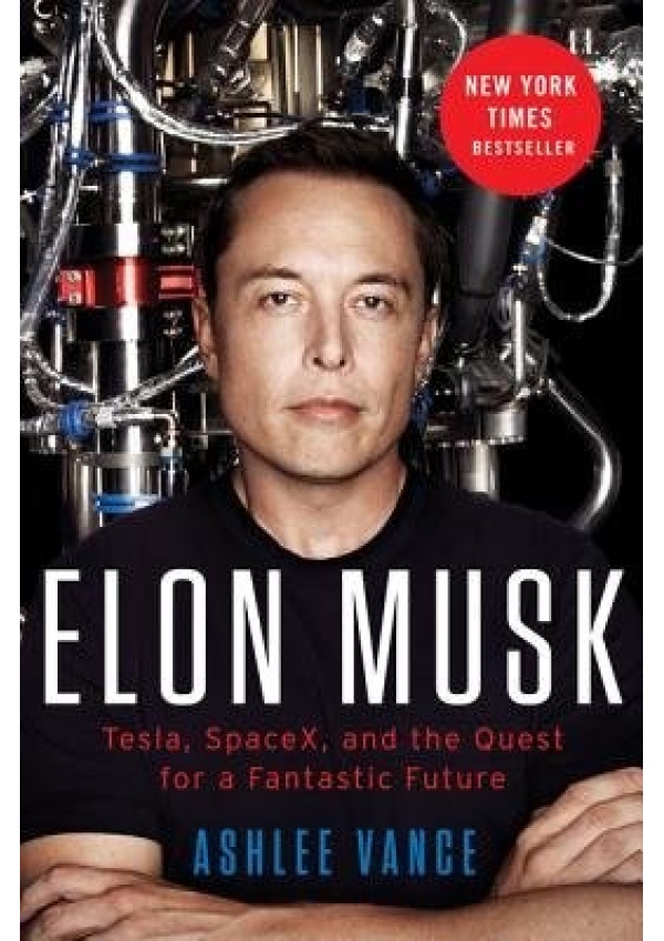 Elon Musk, Tesla, SpaceX, and the Quest for a Fantastic Future