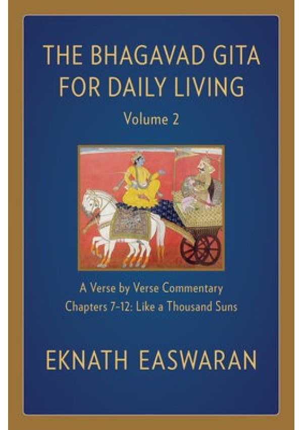 Bhagavad Gita for Daily Living, Volume 2, A Verse-by-Verse Commentary: Chapters 7-12 Like a Thousand Suns