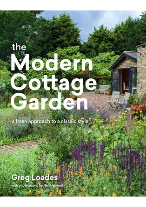 Modern Cottage Garden, A Fresh Approach to a Classic Style Workman Publishing