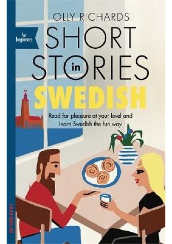Short Stories in Swedish for Beginners, Read for pleasure at your level, expand your vocabulary and learn Swedish the fun way! John Murray Press