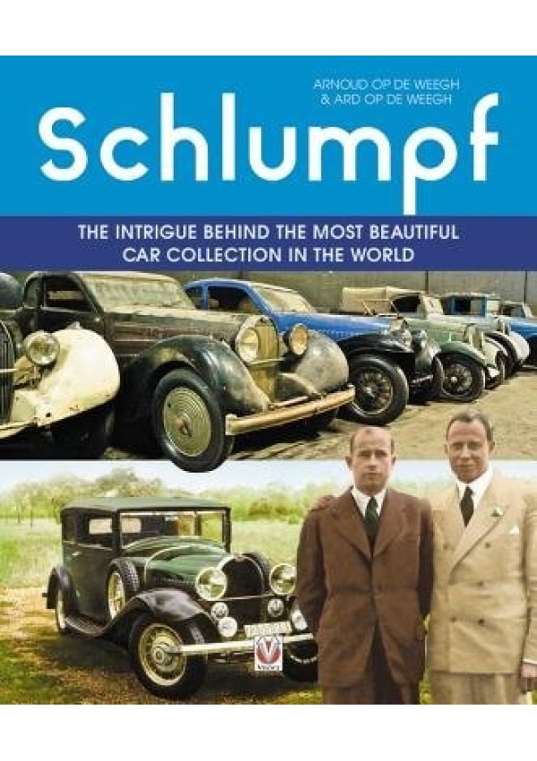 Schlumpf - The intrigue behind the most beautiful car collection in the world Veloce Publishing Ltd
