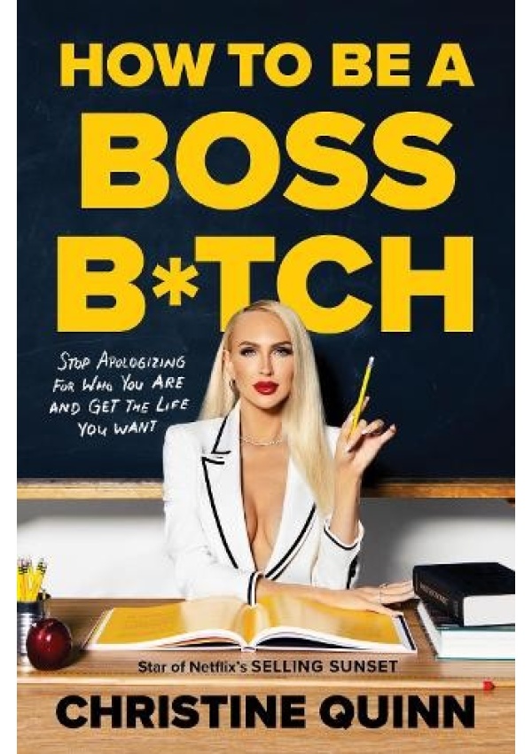 How to be a Boss Bitch, Stop apologizing for who you are and get the life you want