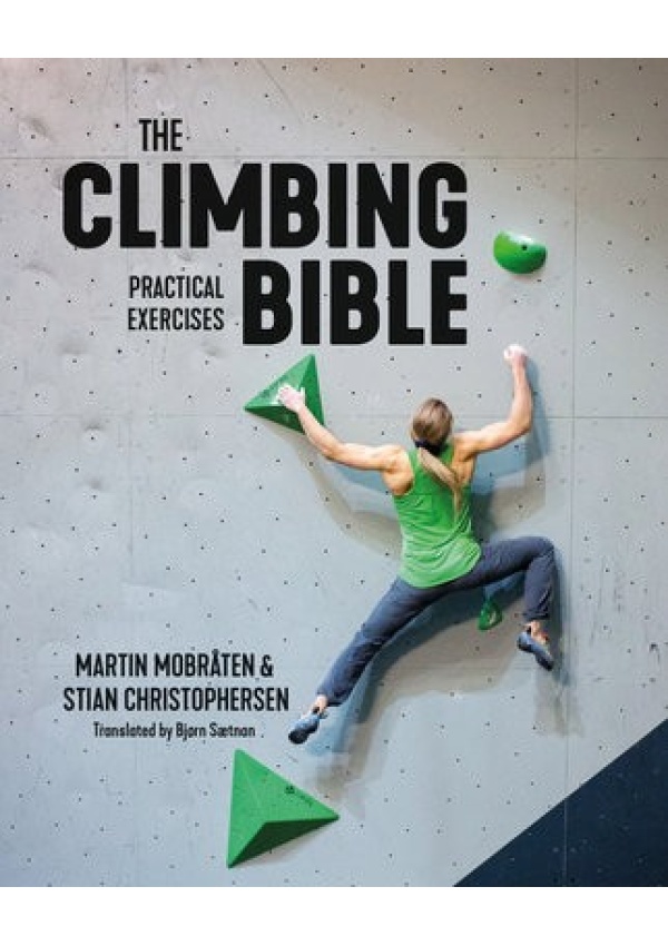 Climbing Bible: Practical Exercises, Technique and strength training for climbing Vertebrate Publishing Ltd