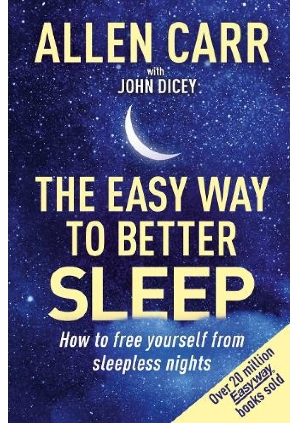 Allen Carr's Easy Way to Better Sleep, How to Free Yourself from Sleepless Nights