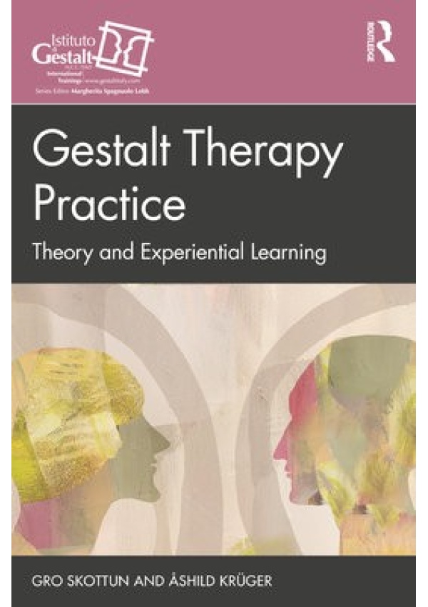 Gestalt Therapy Practice, Theory and Experiential Learning Taylor & Francis Ltd
