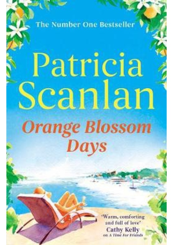 Orange Blossom Days, Warmth, wisdom and love on every page - if you treasured Maeve Binchy, read Patricia Scanlan