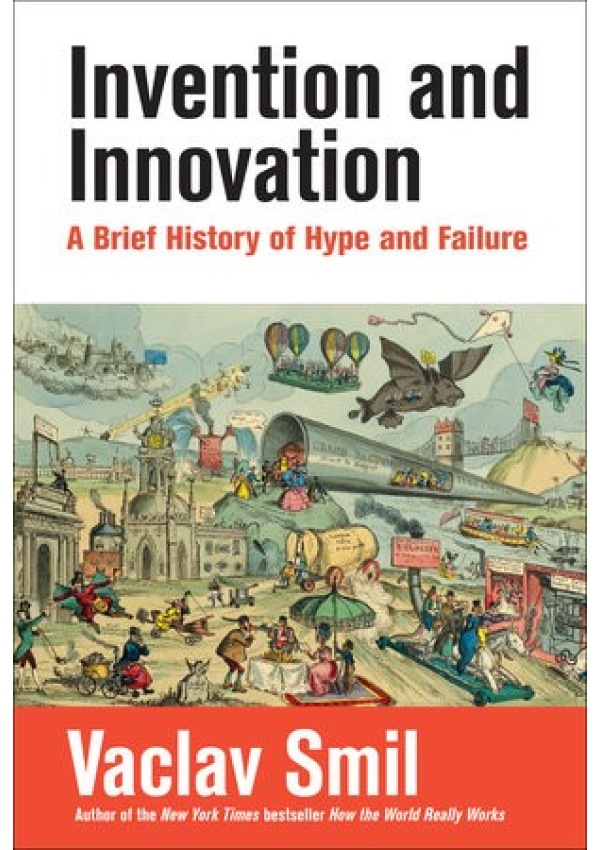 Invention and Innovation, A Brief History of Hype and Failure