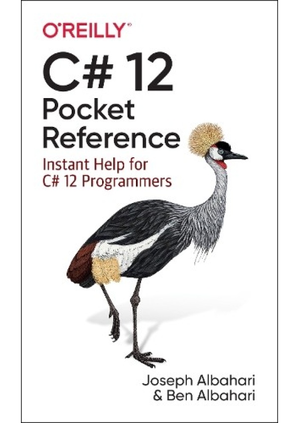 C# 12 Pocket Reference, Instant Help for C# 12 Programmers O'Reilly Media