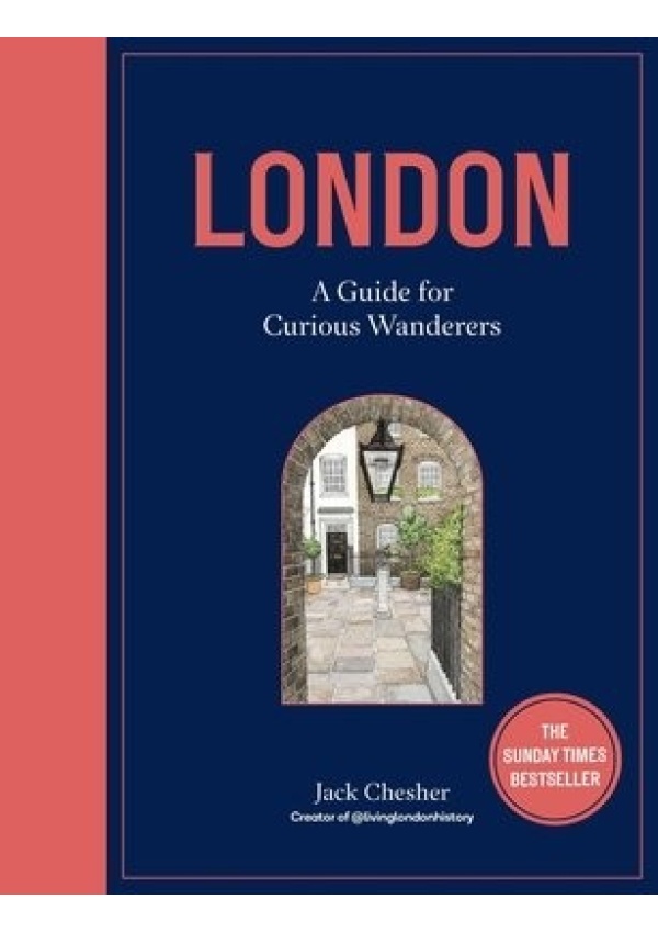 London: A Guide for Curious Wanderers, THE SUNDAY TIMES BESTSELLER Quarto Publishing PLC