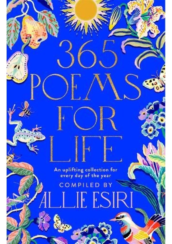 365 Poems for Life, An Uplifting Collection for Every Day of the Year Pan Macmillan