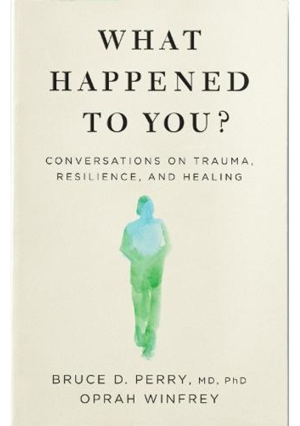 What Happened to You?, Conversations on Trauma, Resilience, and Healing