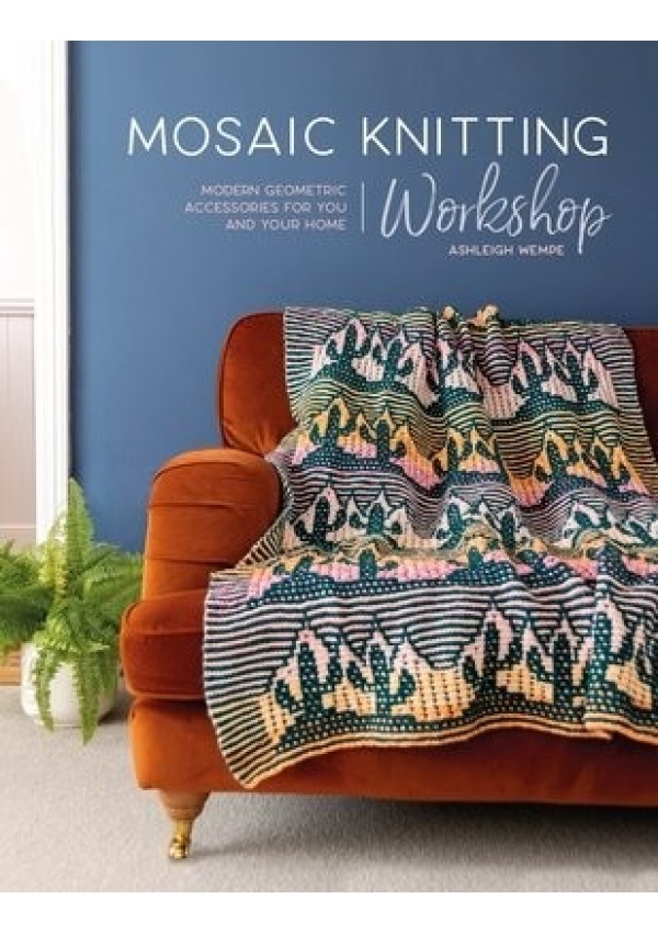 Mosaic Knitting Workshop, Modern Geometric Accessories for You and Your Home DAVID & CHARLES