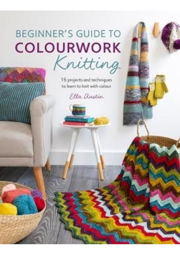 Beginner´s Guide to Colourwork Knitting, 16 Projects and Techniques to Learn to Knit with Colour DAVID & CHARLES