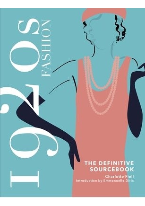 1920s Fashion: The Definitive Sourcebook Headline Publishing Group