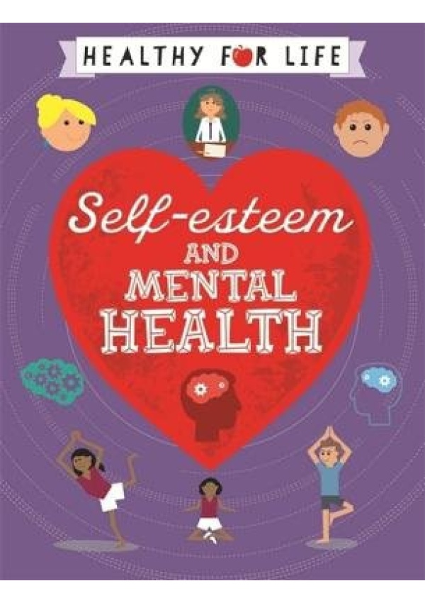 Healthy for Life: Self-esteem and Mental Health Hachette Children's Group