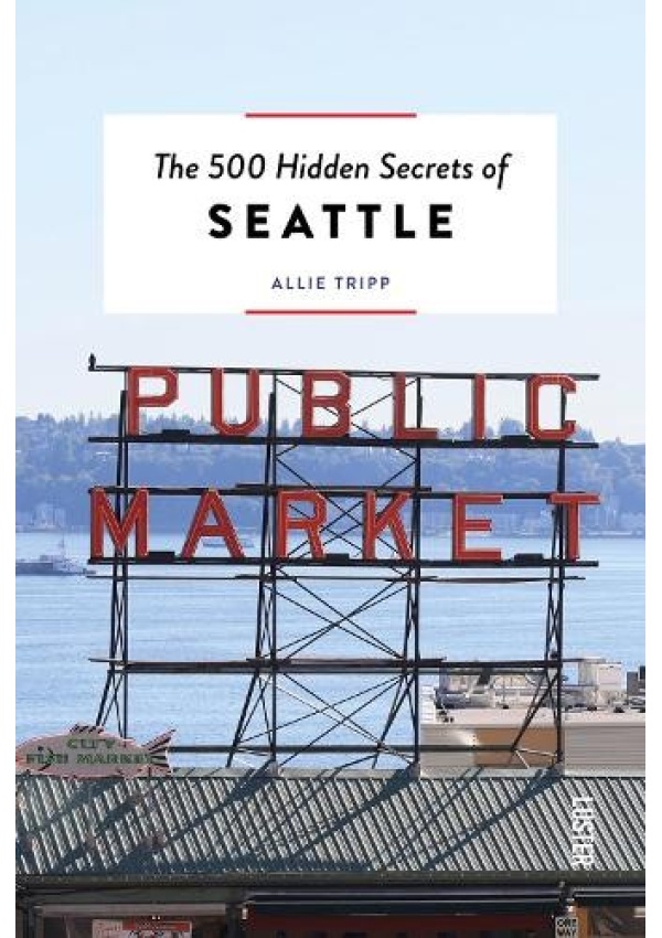 500 Hidden Secrets of Seattle Luster Publishing