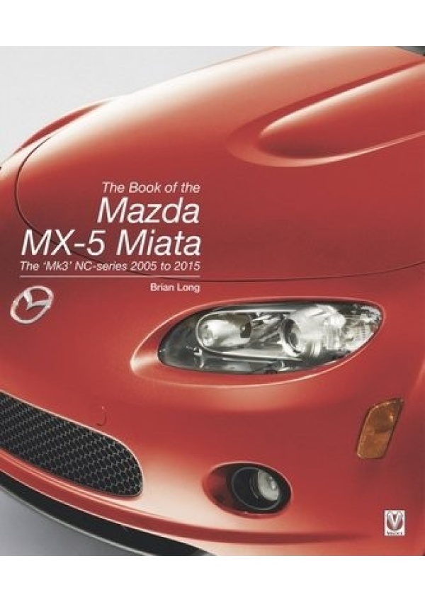 Book of the Mazda MX-5 Miata, The 'Mk3' NC-series 2005 to 2015 Veloce Publishing Ltd