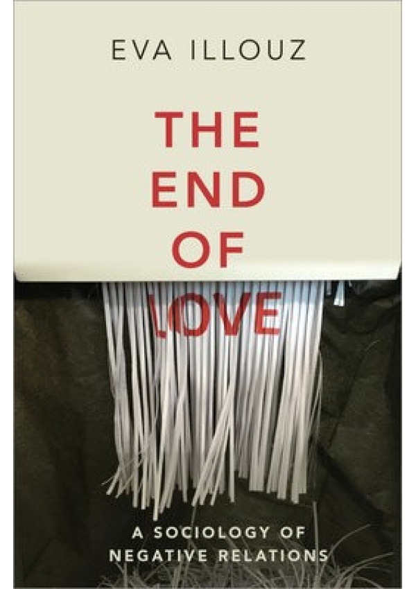 End of Love, A Sociology of Negative Relations