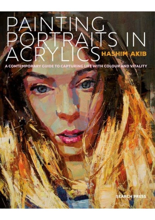Painting Portraits in Acrylics, A Practical Guide to Contemporary Portraiture SEARCH PRESS LTD