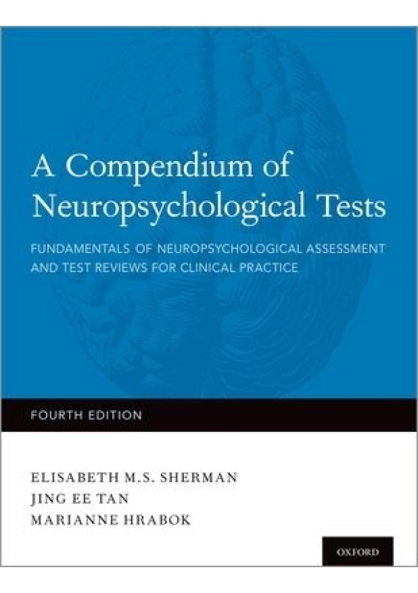 Compendium of Neuropsychological Tests, Fundamentals of Neuropsychological Assessment and Test Reviews for Clinical Practice