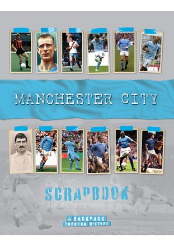 Manchester City Scrapbook, A Backpass Through History