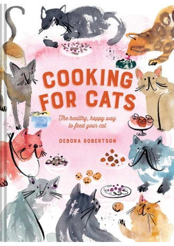 Cooking for Cats, The Healthy, Happy Way to Feed Your Cat HarperCollins Publishers