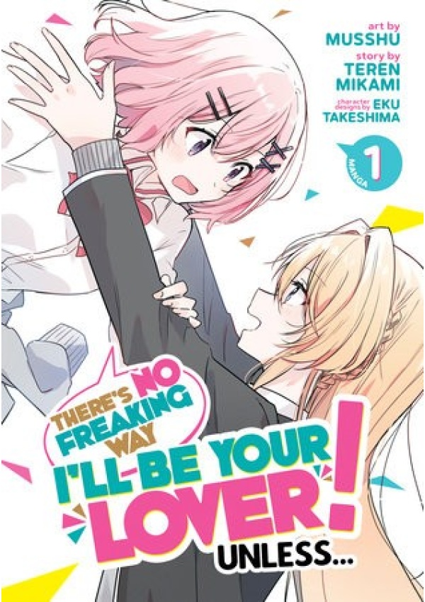 There's No Freaking Way I'll be Your Lover! Unless... (Manga) Vol. 1 Seven Seas Entertainment, LLC