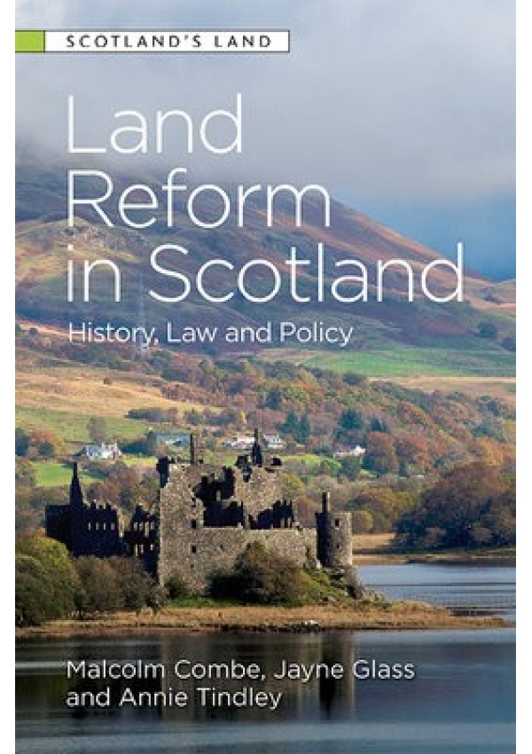 Land Reform in Scotland, History, Law and Policy Edinburgh University Press