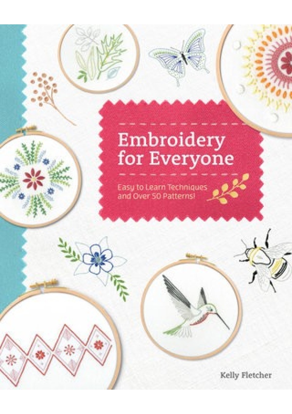Embroidery for Everyone, Easy to Learn Techniques with 50 Patterns!