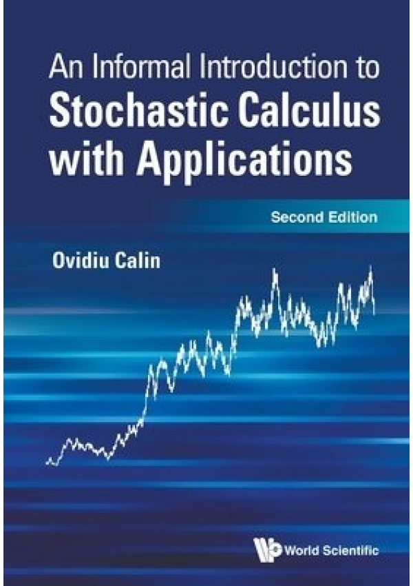 Informal Introduction To Stochastic Calculus With Applications, An