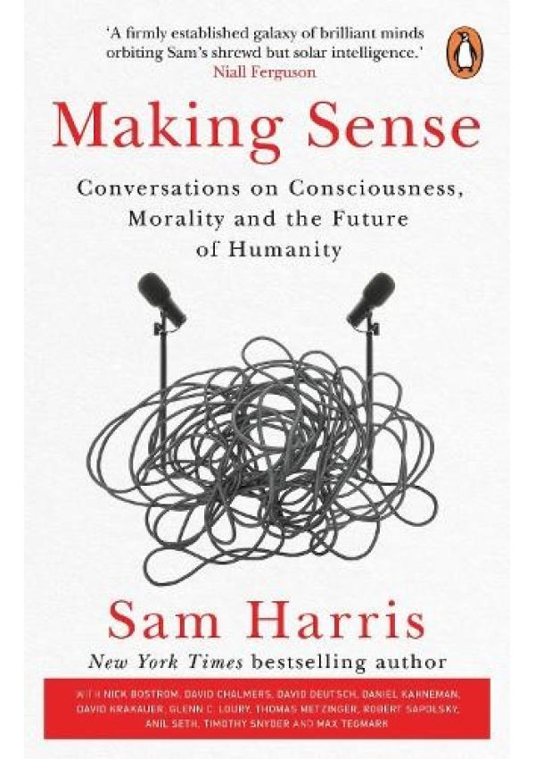 Making Sense, Conversations on Consciousness, Morality and the Future of Humanity