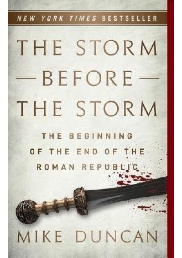 The Storm Before the Storm, The Beginning of the End of the Roman Republic PublicAffairs,U.S.