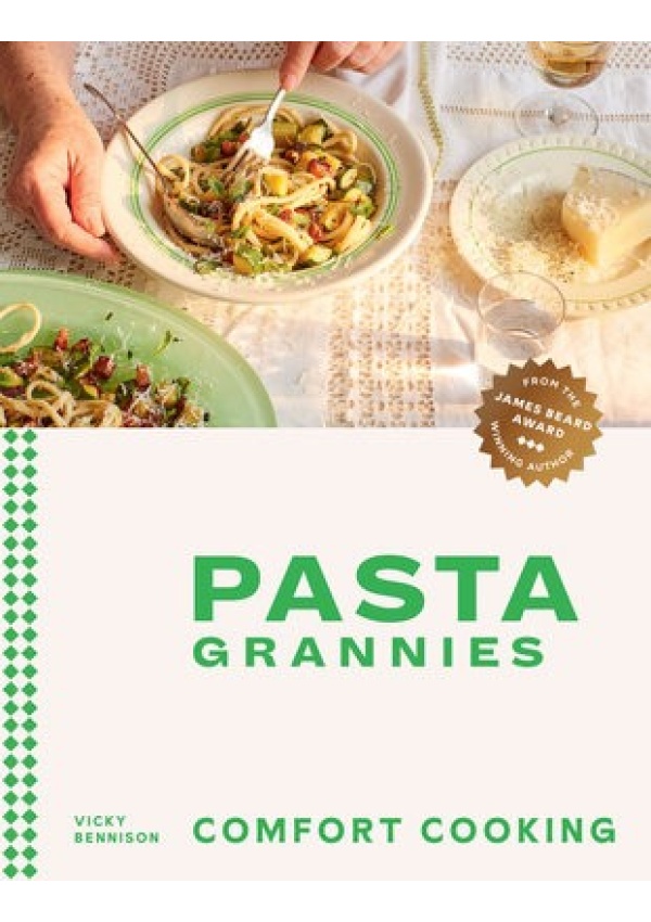 Pasta Grannies: Comfort Cooking, Traditional Family Recipes From Italy's Best Home Cooks