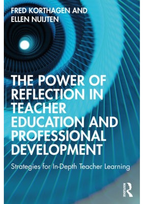 Power of Reflection in Teacher Education and Professional Development, Strategies for In-Depth Teacher Learning Taylor & Francis Ltd