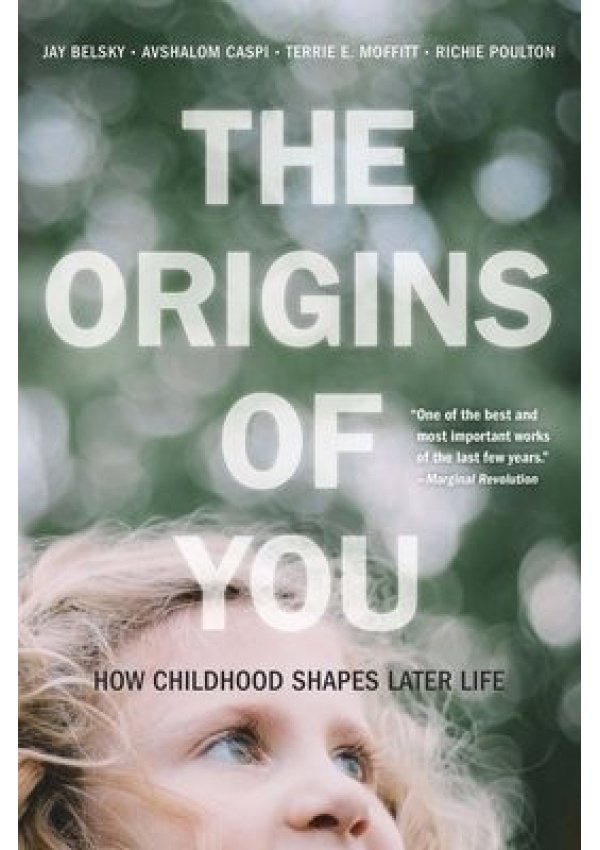 Origins of You, How Childhood Shapes Later Life Harvard University Press